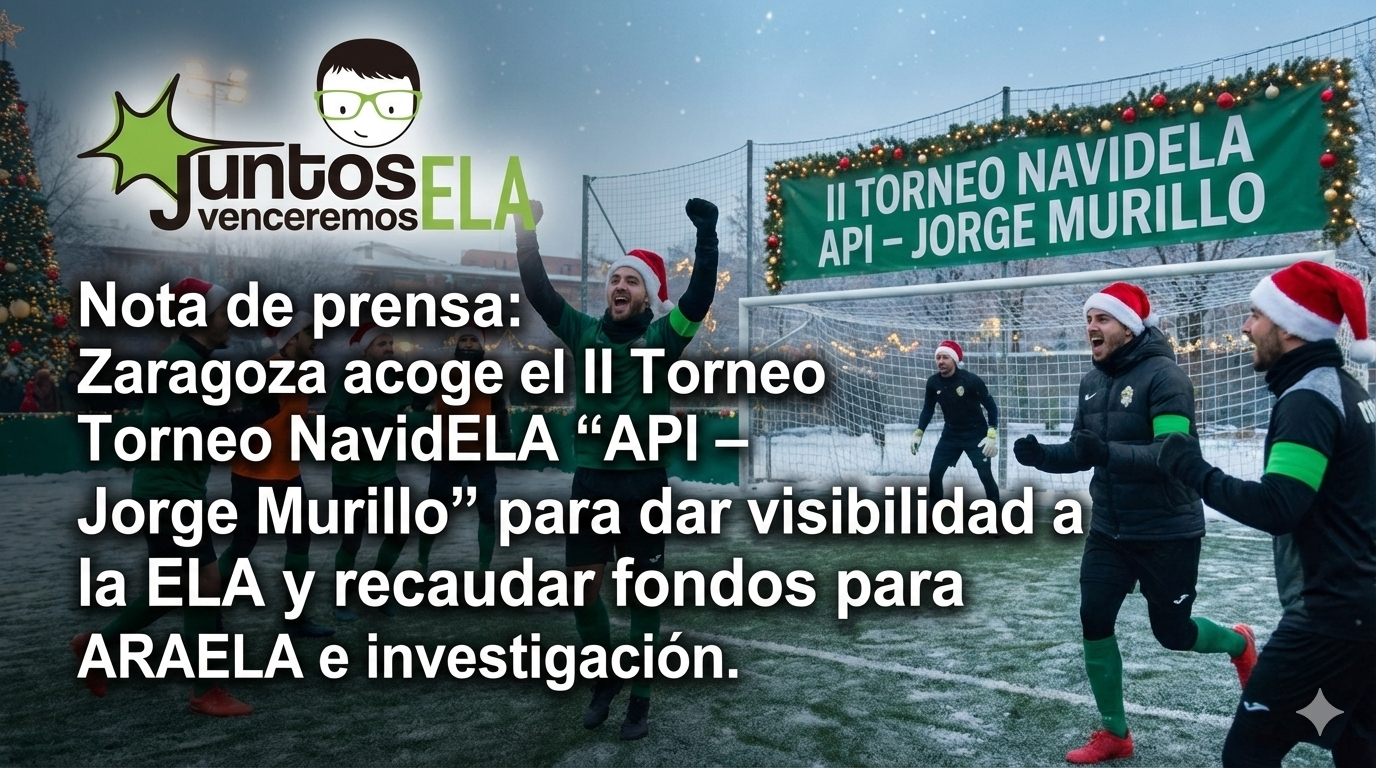 Nota de prensa: Zaragoza acoge el II Torneo NavidELA “API – Jorge Murillo” para dar visibilidad a la ELA y recaudar fondos para ARAELA e investigación